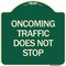 Signmission Oncoming Traffic Does Not Stop Heavy-Gauge Aluminum Architectural Sign, 18" x 18", G-1818-24373 A-DES-G-1818-24373 - alternate 1